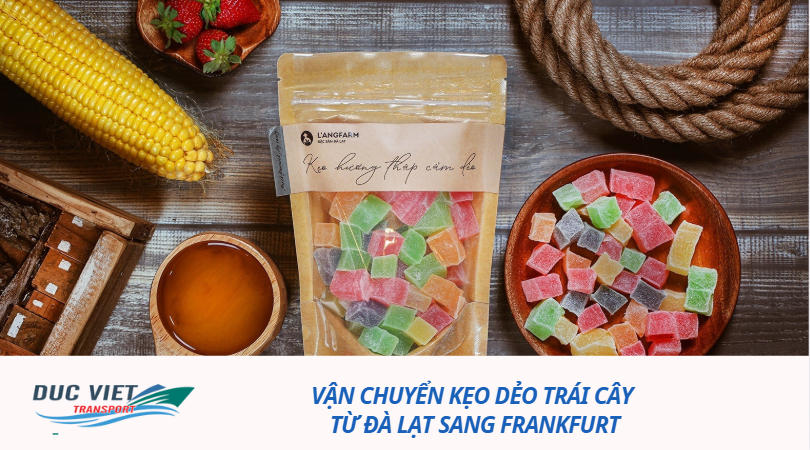 vận chuyển kẹo dẻo trái cây từ Đà Lạt sang Frankfurt