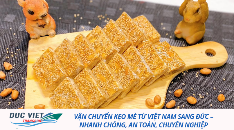 Vận chuyển kẹo mè từ Việt Nam sang Đức – Nhanh chóng, an toàn, chuyên nghiệp