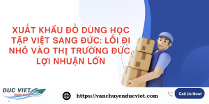 XUẤT KHẨU ĐÒ DÙNG HỌC TẬP SANG ĐỨC
