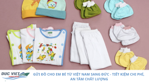 GỬI ĐỒ CHO EM BÉ TỪ VIỆT NAM SANG ĐỨC - TIẾT KIỆM CHI PHÍ, AN TÂM CHẤT LƯỢNG