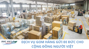 DỊCH VỤ GOM HÀNG GỬI ĐI ĐỨC CHO CỘNG ĐỒNG NGƯỜI VIỆT