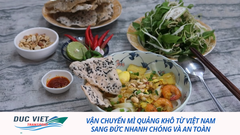 Vận chuyển mì Quảng khô từ Việt Nam sang Đức nhanh chóng và an toàn