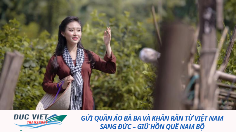Gửi quần áo bà ba và khăn rằn từ Việt Nam sang Đức – Giữ hồn quê Nam Bộ