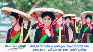 Gửi áo tứ thân và nón quai thao từ Việt Nam sang Đức – Giữ gìn nét đẹp truyền thống