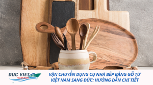 Vận chuyển dụng cụ nhà bếp bằng gỗ từ Việt Nam sang Đức: Hướng dẫn chi tiết và đầy đủ