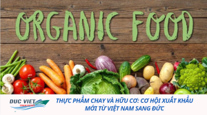 Thực phẩm chay và hữu cơ: Cơ hội xuất khẩu mới từ Việt Nam sang Đức
