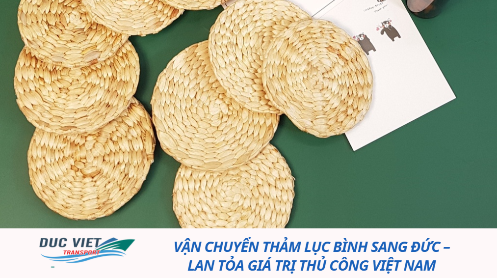 VẬN CHUYỂN THẢM LỤC BÌNH SANG ĐỨC – LAN TỎA GIÁ TRỊ THỦ CÔNG VIỆT NAM