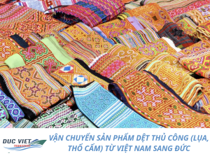 VẬN CHUYỂN SẢN PHẨM DỆT THỦ CÔNG (LỤA, THỔ CẨM) TỪ VIỆT NAM SANG ĐỨC