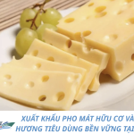 XUẤT KHẨU PHO MÁT HỮU CƠ VÀ XU HƯƠNG TIÊU DÙNG BỀN VỮNG TẠI ĐỨC