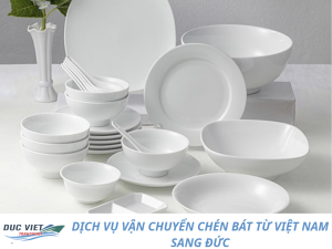 DỊCH VỤ VẬN CHUYỂN CHÉN BÁT TỪ VIỆT NAM SANG ĐỨC