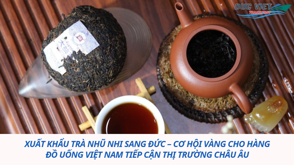 Xuất khẩu trà nhũ nhi sang Đức – Cơ hội vàng cho hàng đồ uống Việt Nam tiếp cận thị trường châu Âu