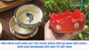 Tiềm năng xuất khẩu gạt tàn thuốc bằng gốm đa dạng kiểu dáng – món quà handmade độc đáo từ Việt Nam