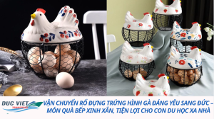 Vận chuyển rổ đựng trứng hình gà đáng yêu sang Đức – Món quà bếp xinh xắn, tiện lợi cho con du học xa nhà