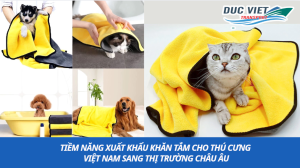 tiềm năng xuất khẩu khăn tắm cho thú cưng