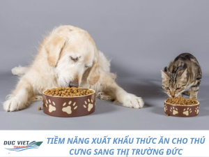 TIỀM NĂNG XUẤT KHẨU THỨC ĂN CHO THÚ CƯNG SANG THỊ TRƯỜNG ĐỨC