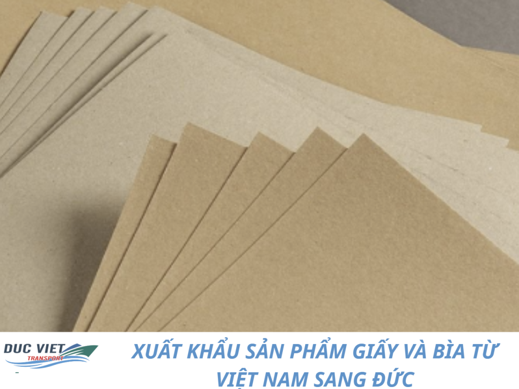 XUẤT KHẨU SẢN PHẨM GIẤY VÀ BÌA TỪ VIỆT NAM SANG ĐỨC