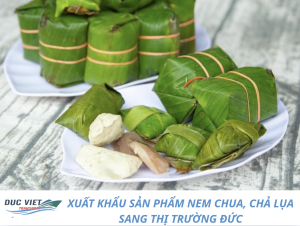 XUẤT KHẨU SẢN PHẨM NEM CHUA, CHẢ LỤA SANG THỊ TRƯỜNG ĐỨC