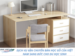 DỊCH VỤ VẬN CHUYỂN BÀN HỌC GỖ CỦA VIỆT NAM SANG ĐỨC CHO DU HỌC SINH