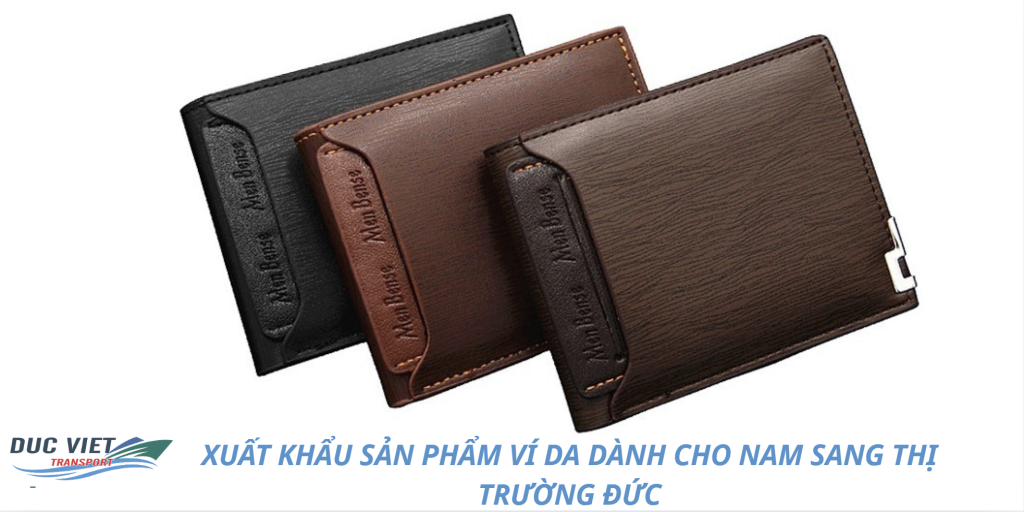 XUẤT KHẨU SẢN PHẨM VÍ DA DÀNH CHO NAM SANG THỊ TRƯỜNG ĐỨC