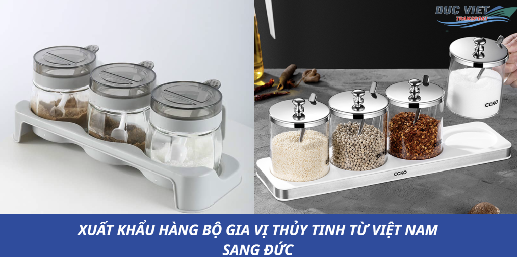 XUẤT KHẨU HÀNG BỘ GIA VỊ THỦY TINH TỪ VIỆT NAM SANG ĐỨC