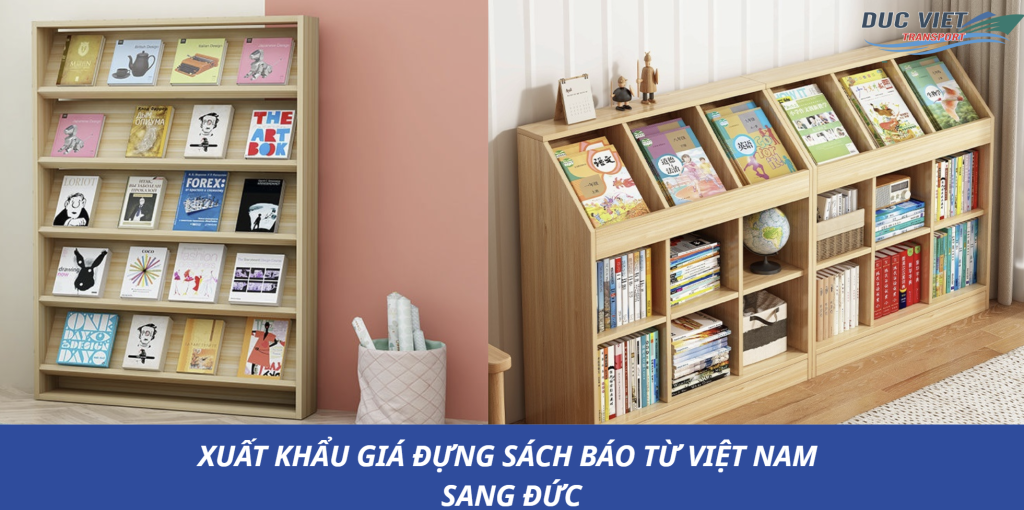 XUẤT KHẨU GIÁ ĐỰNG SÁCH BÁO TỪ VIỆT NAM SANG ĐỨC