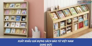 XUẤT KHẨU GIÁ ĐỰNG SÁCH BÁO TỪ VIỆT NAM SANG ĐỨC