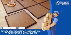 Gửi Đệm Ngồi Tatami Từ Việt Nam Sang Đức – An Toàn, Đóng Gói Chuẩn Quốc Tế