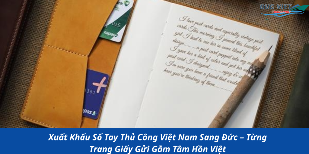 Xuất Khẩu Sổ Tay Thủ Công Việt Nam Sang Đức – Từng Trang Giấy Gửi Gắm Tâm Hồn Việt