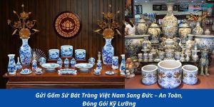 Gửi Gốm Sứ Bát Tràng Việt Nam Sang Đức – An Toàn, Đóng Gói Kỹ Lưỡng