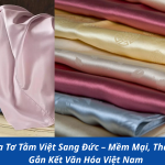 Gửi Lụa Tơ Tằm Việt Sang Đức – Mềm Mại, Thanh Lịch, Gắn Kết Văn Hóa Việt Nam