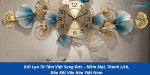 Gửi Đồng Hồ Treo Tường Thủ Công Việt Nam Sang Đức – An Toàn, Đóng Gói Cẩn Thận