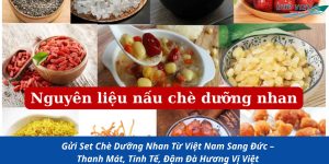 Gửi Set Chè Dưỡng Nhan Từ Việt Nam Sang Đức – Thanh Mát, Tinh Tế, Đậm Đà Hương Vị Việt