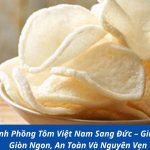 Gửi Bánh Phồng Tôm Việt Nam Sang Đức – Giữ Trọn Vị Giòn Ngon, An Toàn Và Nguyên Vẹn