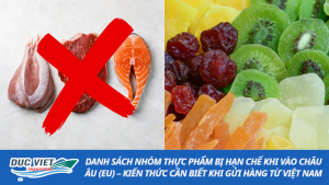 DANH SÁCH NHÓM THỰC PHẨM BỊ HẠN CHẾ KHI VÀO CHÂU ÂU (EU) – KIẾN THỨC CẦN BIẾT KHI GỬI HÀNG TỪ VIỆT NAM