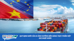 QUY ĐỊNH MỚI CỦA EU ẢNH HƯỞNG ĐẾN HÀNG THỰC PHẨM VIỆT KHI NHẬP KHẨU