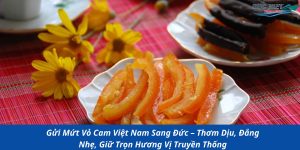 Gửi Mứt Vỏ Cam Việt Nam Sang Đức – Thơm Dịu, Đắng Nhẹ, Giữ Trọn Hương Vị Truyền Thống