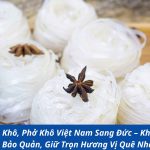 Gửi Bún Khô, Phở Khô Việt Nam Sang Đức – Khô Ráo, Dễ Bảo Quản, Giữ Trọn Hương Vị Quê Nhà